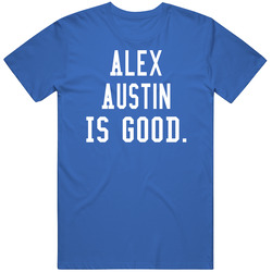 Alex Austin Is Good T Shirt