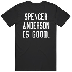 Spencer Anderson Is Good T Shirt