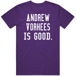 Andrew Vorhees Is Good T Shirt