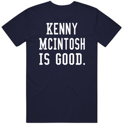 Kenny Mcintosh Is Good T Shirt