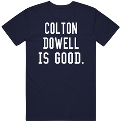 Colton Dowell Is Good T Shirt