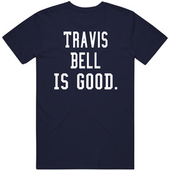 Travis Bell Is Good T Shirt