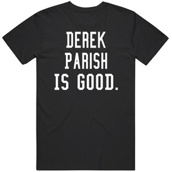 Derek Parish Is Good T Shirt
