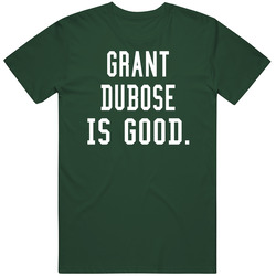 Grant Dubose Is Good T Shirt