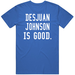 Desjuan Johnson Is Good T Shirt