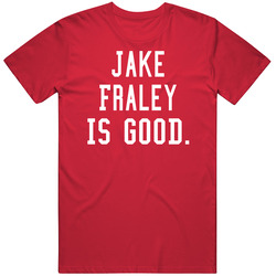 Jake Fraley Is Good T Shirt