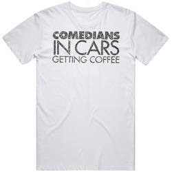 Comedians In Cars Getting Coffee Netflix Original Fan T Shirt