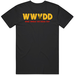 Wwvd What Would Vin Diesel Do Funny T Shirt