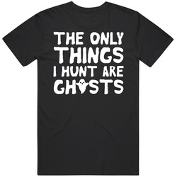 The Only Thing I Hunt Is Ghosts Cute Funny Halloween T Shirt