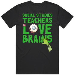 Social Studies Teachers Love Brains School Halloween Spooky Zombie T S