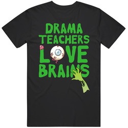 Drama Teachers Love Brains School Halloween Spooky Zombie T Shirt