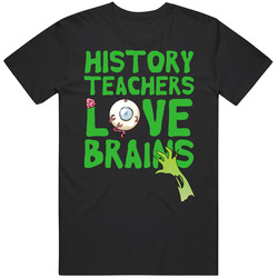 History Teachers Love Brains School Halloween Spooky Zombie T Shirt