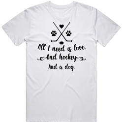 All I Need Is Love And Hockey And A Dog Cute T Shirt