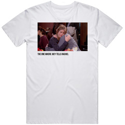 S08e16 The One Where Joey Tells Rachel Friends Tv Show Fan T Shirt