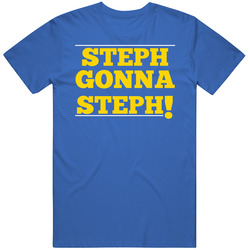 Steph Gonna Steph Curry Basketball San Francisco T Shirt