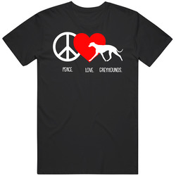 Peace Love Greyhounds Dog Owner Puppy Fan T Shirt Peace Love Greyhounds Dog Owner Puppy Fan T Shirt