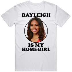 Bayleigh Dayton Is My Homegirl Big Brother Season 20 T Shirt