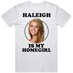 Haleigh Broucher Is My Homegirl Big Brother Season 20 T Shirt