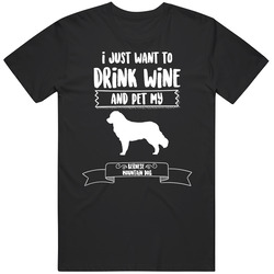 I Just Want To Drink Wine And Pet My Bernese Mountain Dog Dog Owner Cu I Just Want To Drink Wine And Pet My Bernese Mountain Dog Dog Owner Cu