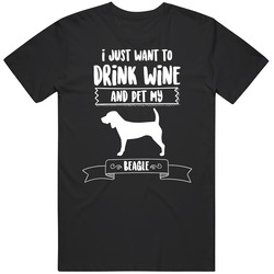 I Just Want To Drink Wine And Pet My Beagle Dog Owner Cute T Shirt I Just Want To Drink Wine And Pet My Beagle Dog Owner Cute T Shirt
