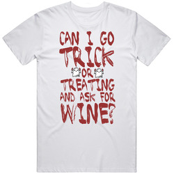Can I Go Trick Or Treating And Ask For Wine Adult Halloween T Shirt Can I Go Trick Or Treating And Ask For Wine Adult Halloween T Shirt