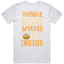 Thankful Blessed And Mash Potato Obsessed Thanksgiving T Shirt