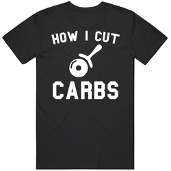 How I Cut Carbs Pizza Cutter Funny Workout T Shirt