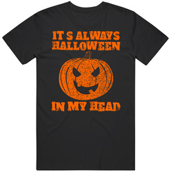 It's Always Halloween In My Head T Shirt It's Always Halloween In My Head T Shirt
