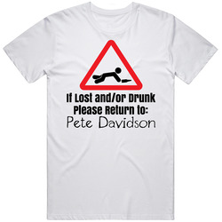 If Lost Or Drunk Return To Pete Davidson T Shirt If Lost Or Drunk Return To Pete Davidson T Shirt