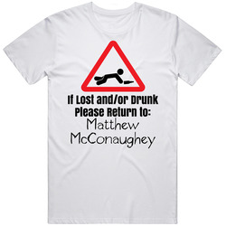 If Lost Or Drunk Return To Matthew Mcconaughey T Shirt If Lost Or Drunk Return To Matthew Mcconaughey T Shirt