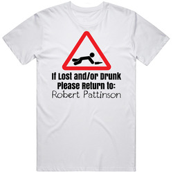 If Lost Or Drunk Return To Robert Pattinson T Shirt If Lost Or Drunk Return To Robert Pattinson T Shirt