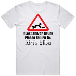 If Lost Or Drunk Return To Idris Elba T Shirt If Lost Or Drunk Return To Idris Elba T Shirt