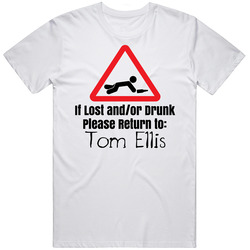 If Lost Or Drunk Return To Tom Ellis T Shirt If Lost Or Drunk Return To Tom Ellis T Shirt