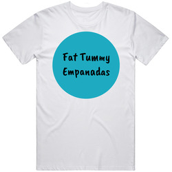 Fat Tummy Empanadas Favorite Restaurant T Shirt