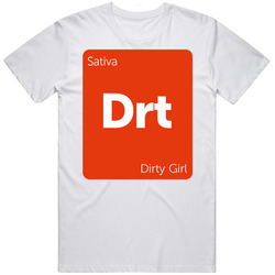 Dirty Girl Sativa Strain Weed T Shirt