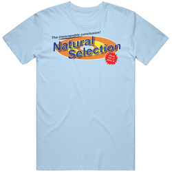 Natural Selection As Seen On Tv T Shirt