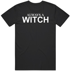 Always A Witch Netflix Television Series Fan T Shirt