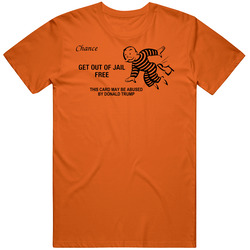Get Out Of Jail Free Donald Trump Joke T Shirt Get Out Of Jail Free Donald Trump Joke T Shirt