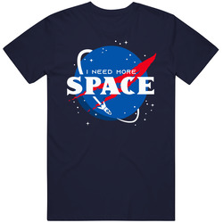 I Need More Space Funny Nasa Parody T Shirt