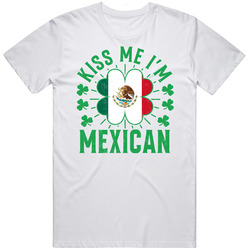 Kiss Me I'm Mexican Funny St Patrick's Day T Shirt
