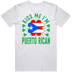 Kiss Me I'm Puerto Rican Funny St Patrick's Day T Shirt