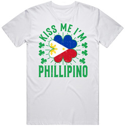 Kiss Me I'm Phillipino Funny St Patrick's Day T Shirt