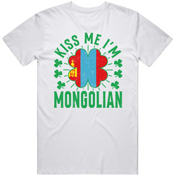 Kiss Me I'm Mongolian Funny St Patrick's Day T Shirt