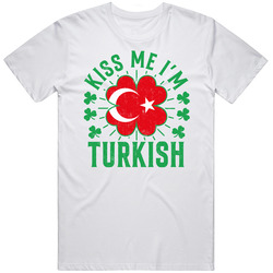 Kiss Me I'm Turkish Funny St Patrick's Day T Shirt