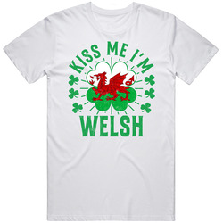 Kiss Me I'm Welsh Funny St Patrick's Day T Shirt