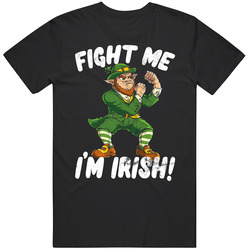 Fight Me I'm Irish St Patrick's Worn Look T Shirt Fight Me I'm Irish St Patrick's Worn Look T Shirt