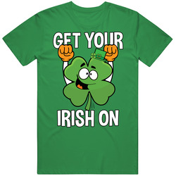 Get Your Irish On St Patrick's Day T Shirt Get Your Irish On St Patrick's Day T Shirt