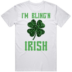 I'm Bling'n Irish St Patrick's T Shirt I'm Bling'n Irish St Patrick's T Shirt