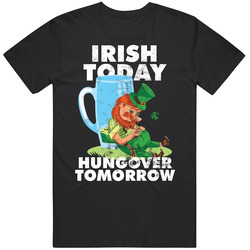 Irish Today Hungover Tomorrow St Patrick's Worn Look T Shirt