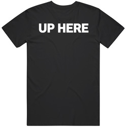 Up Here Tv Series Fan T Shirt